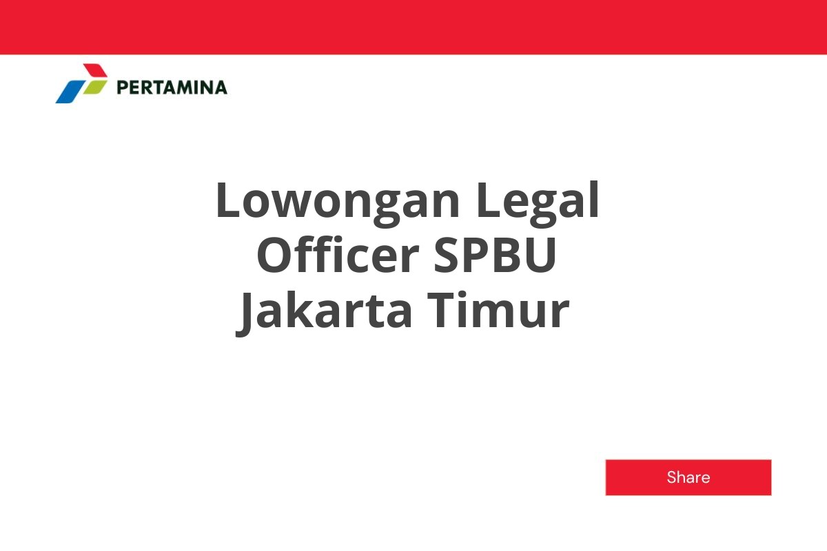 Lowongan Legal Officer SPBU Jakarta Timur