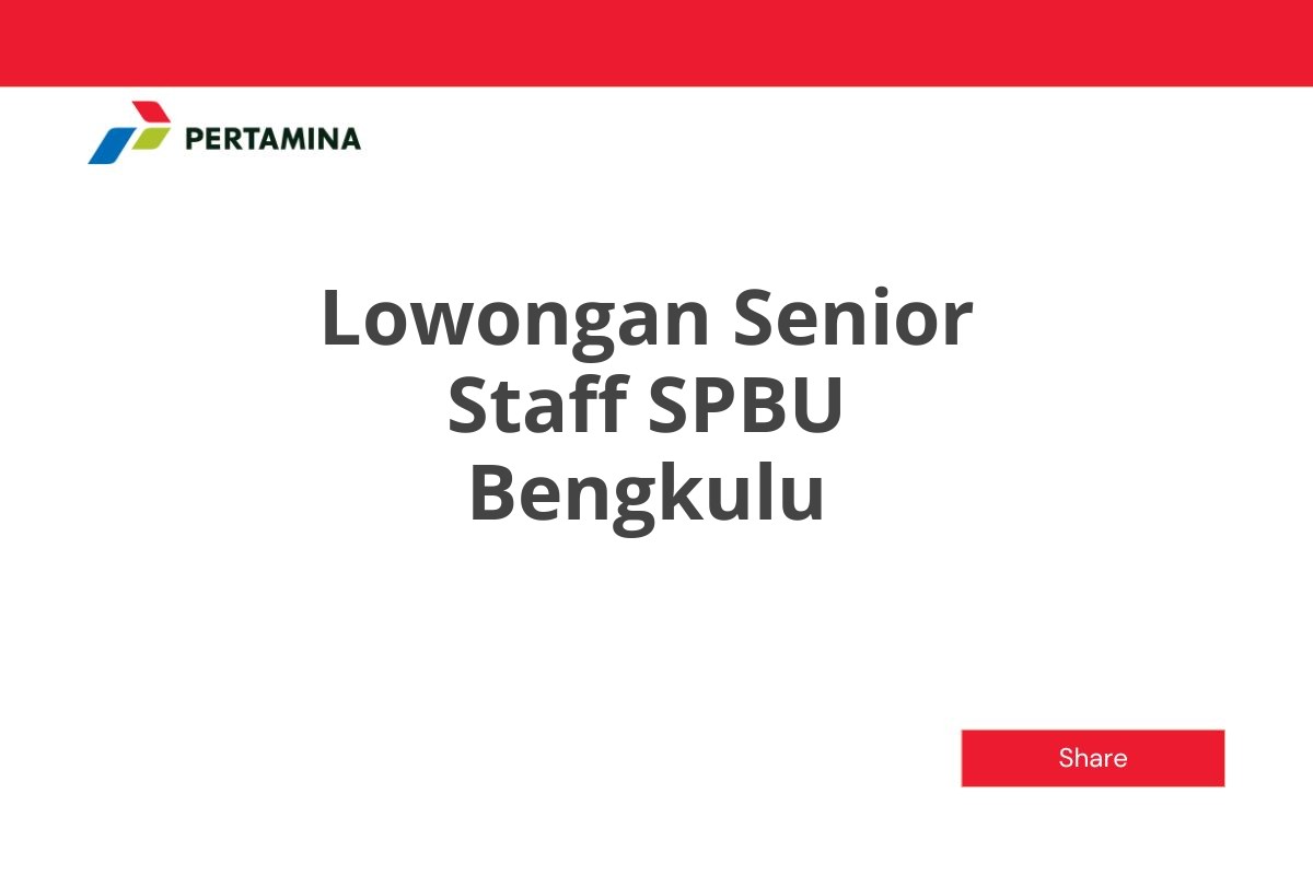 Lowongan Senior Staff SPBU Bengkulu