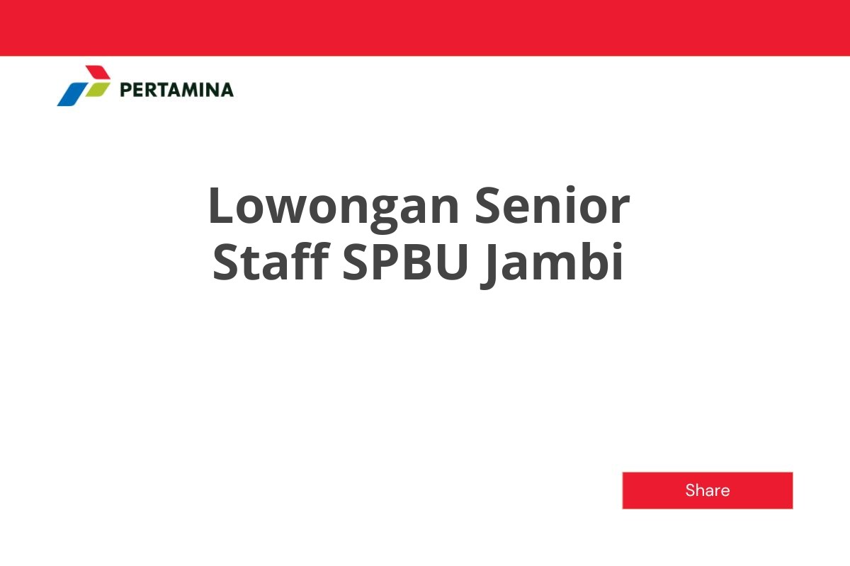 Lowongan Senior Staff SPBU Jambi