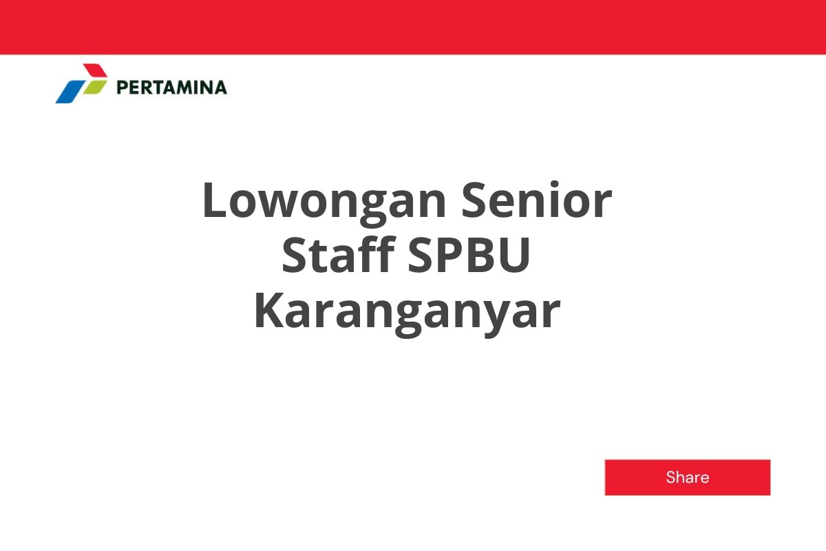 Lowongan Senior Staff SPBU Karanganyar