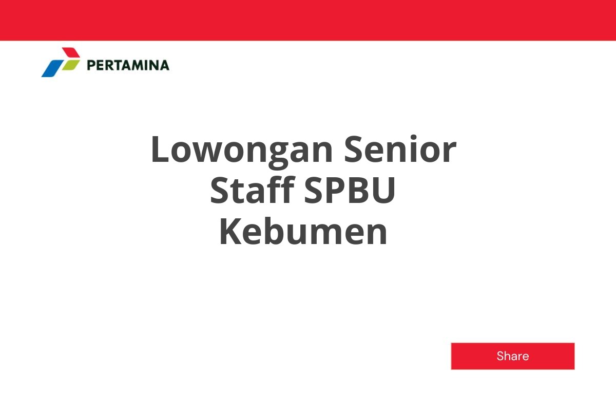 Lowongan Senior Staff SPBU Kebumen