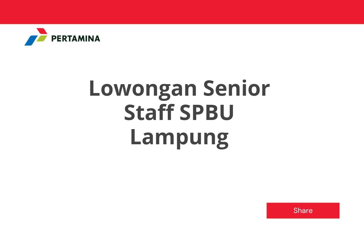 Lowongan Senior Staff SPBU Lampung