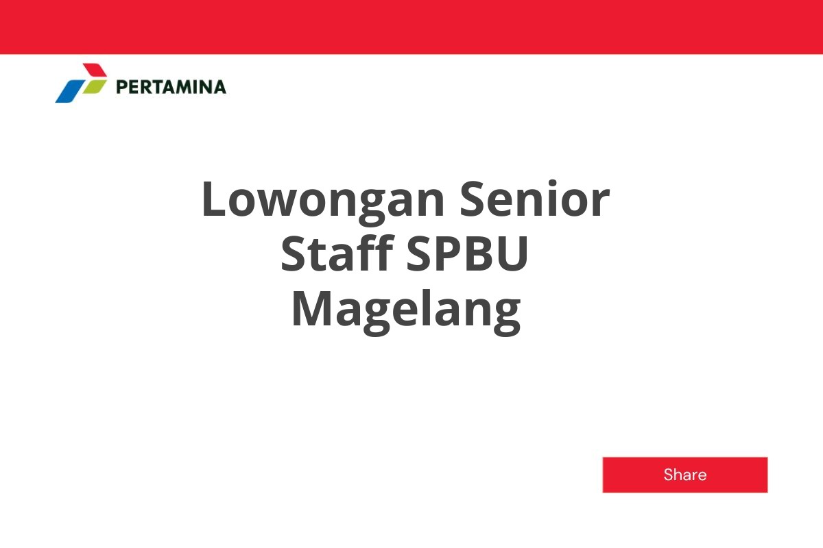 Lowongan Senior Staff SPBU Magelang