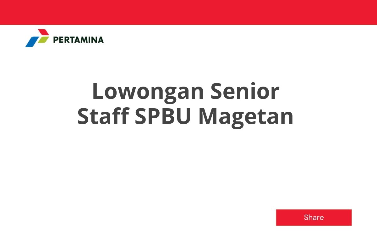 Lowongan Senior Staff SPBU Magetan