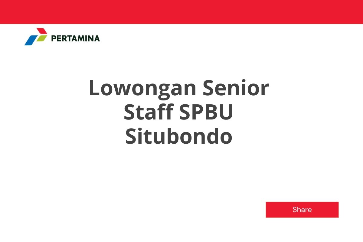 Lowongan Senior Staff SPBU Situbondo