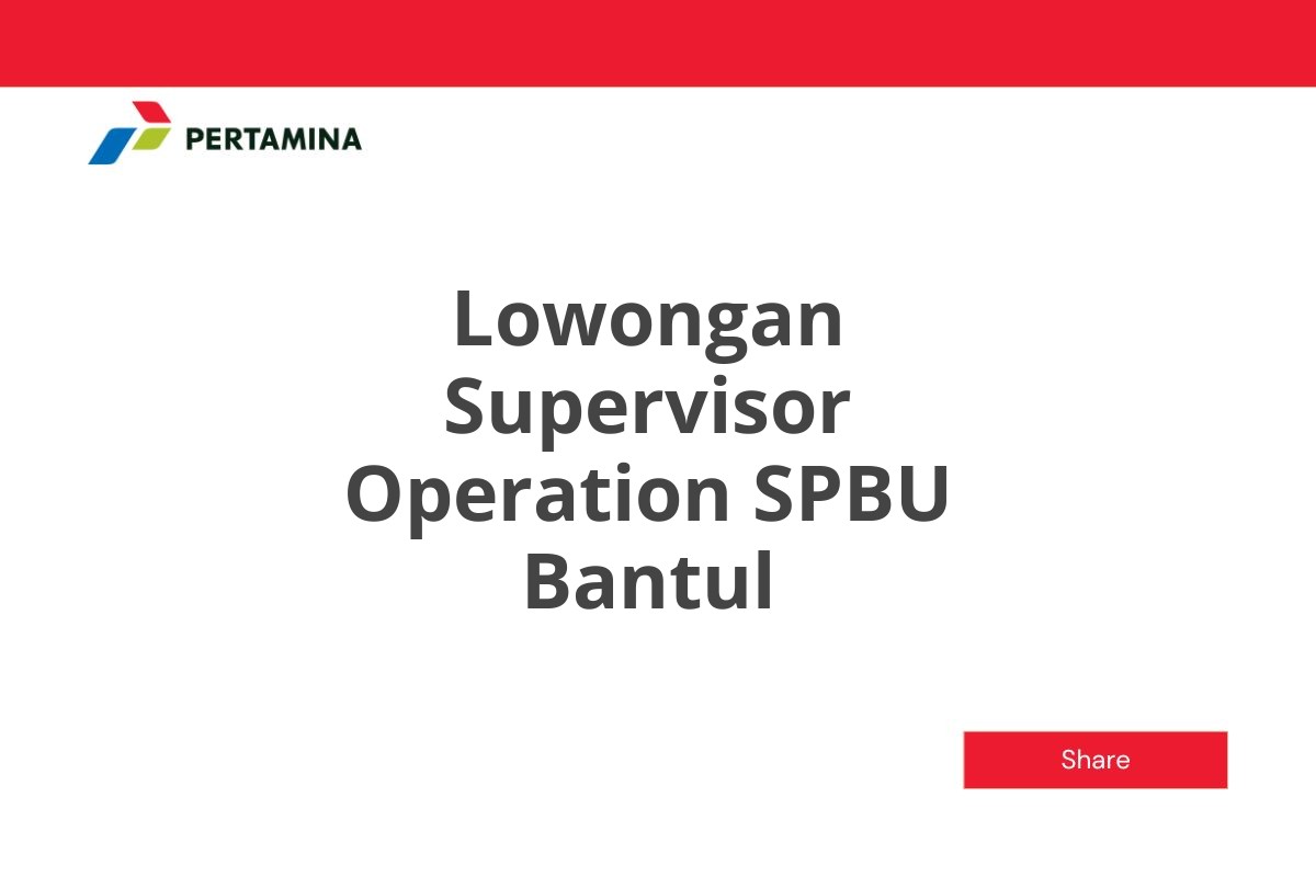 Lowongan Supervisor Operation SPBU Bantul