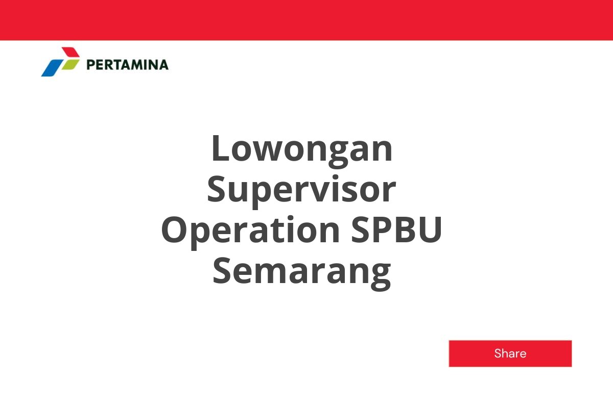 Lowongan Supervisor Operation SPBU Semarang