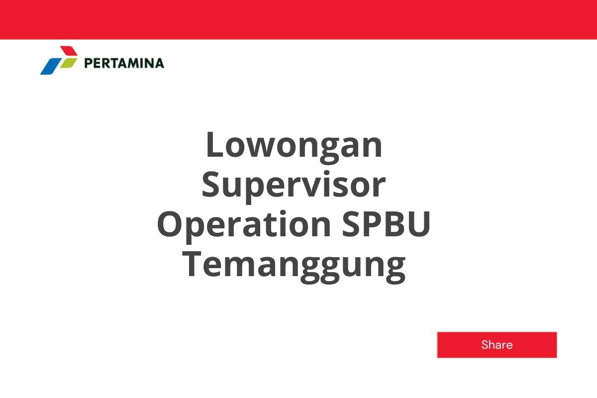 Lowongan Supervisor Operation SPBU Temanggung