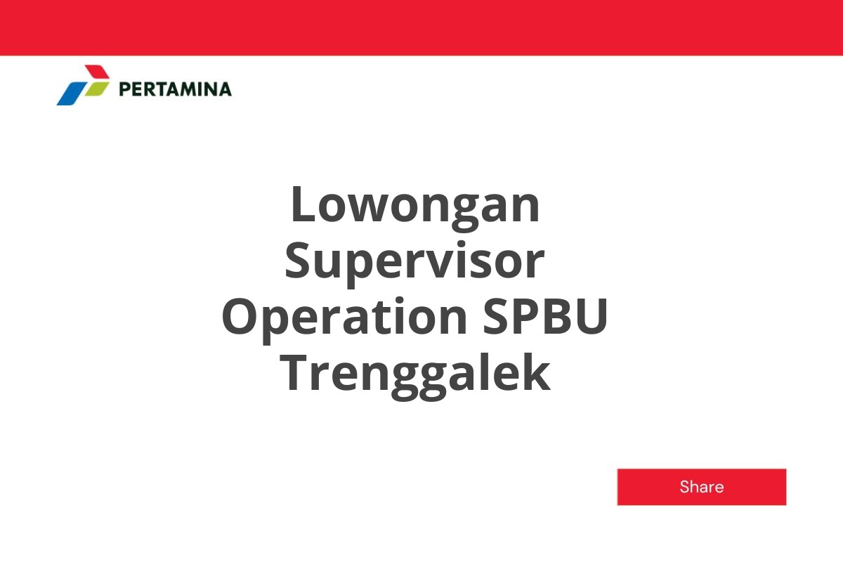 Lowongan Supervisor Operation SPBU Trenggalek