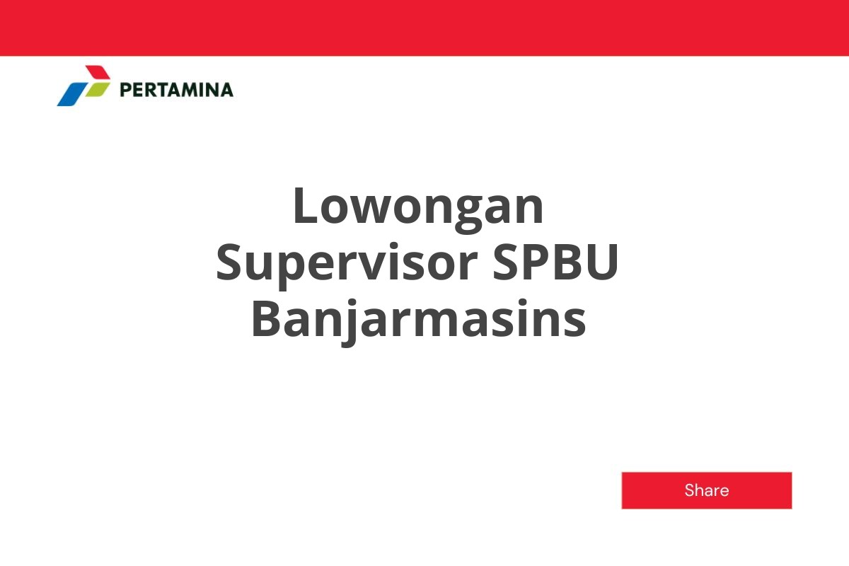 Lowongan Supervisor SPBU Banjarmasins