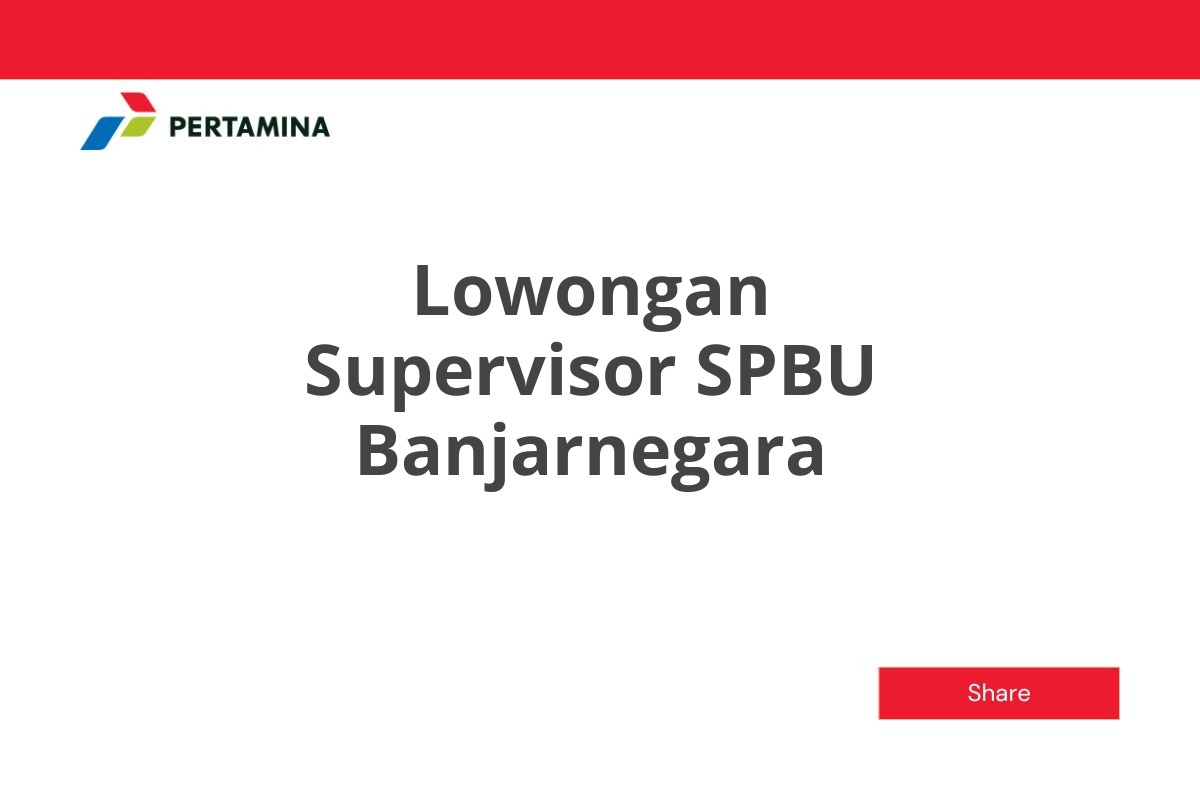 Lowongan Supervisor SPBU Banjarnegara