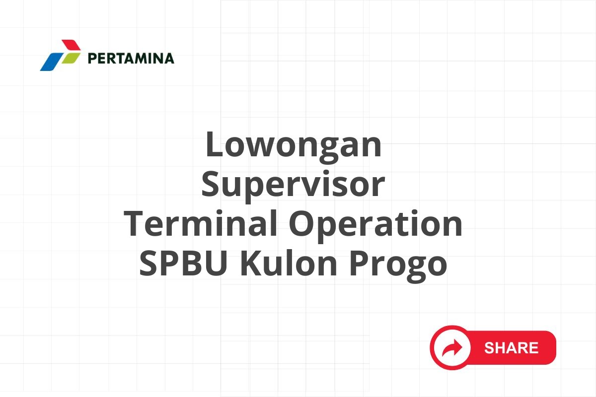 Lowongan Supervisor Terminal Operation SPBU Kulon Progo