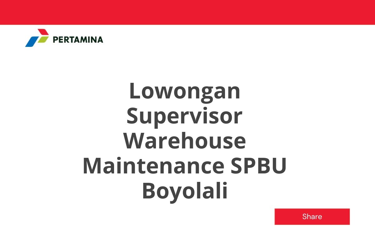 Lowongan Supervisor Warehouse Maintenance SPBU Boyolali