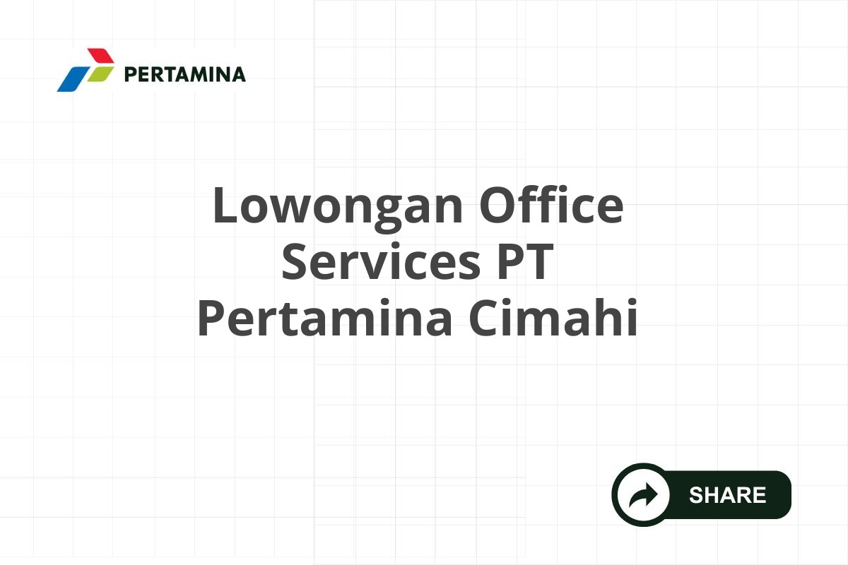 Lowongan Office Services PT Pertamina Cimahi