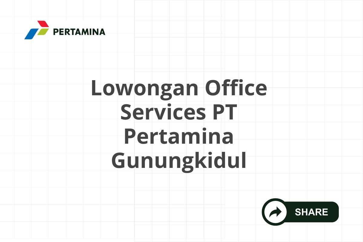 Lowongan Office Services PT Pertamina Gunungkidul
