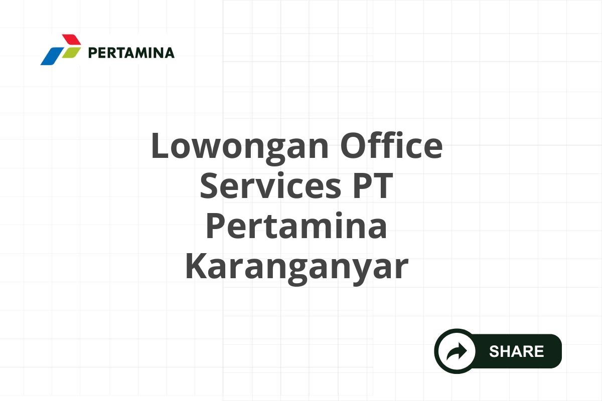 Lowongan Office Services PT Pertamina Karanganyar