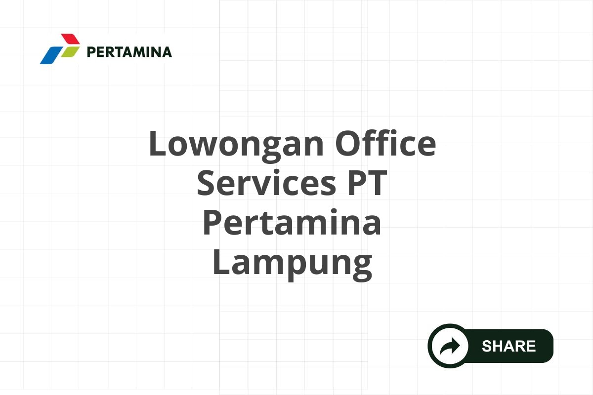 Lowongan Office Services PT Pertamina Lampung