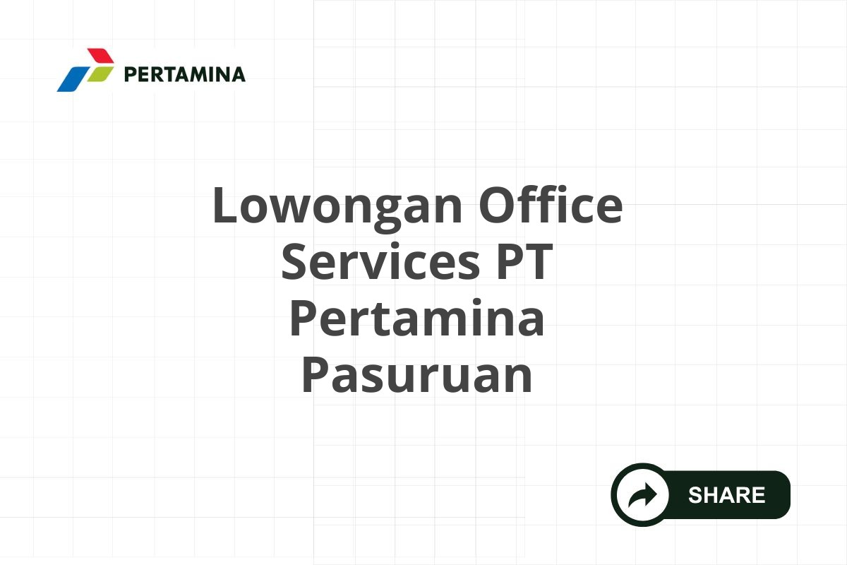 Lowongan Office Services PT Pertamina Pasuruan