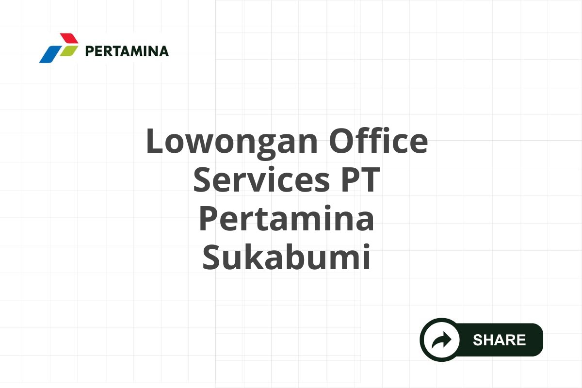 Lowongan Office Services PT Pertamina Sukabumi