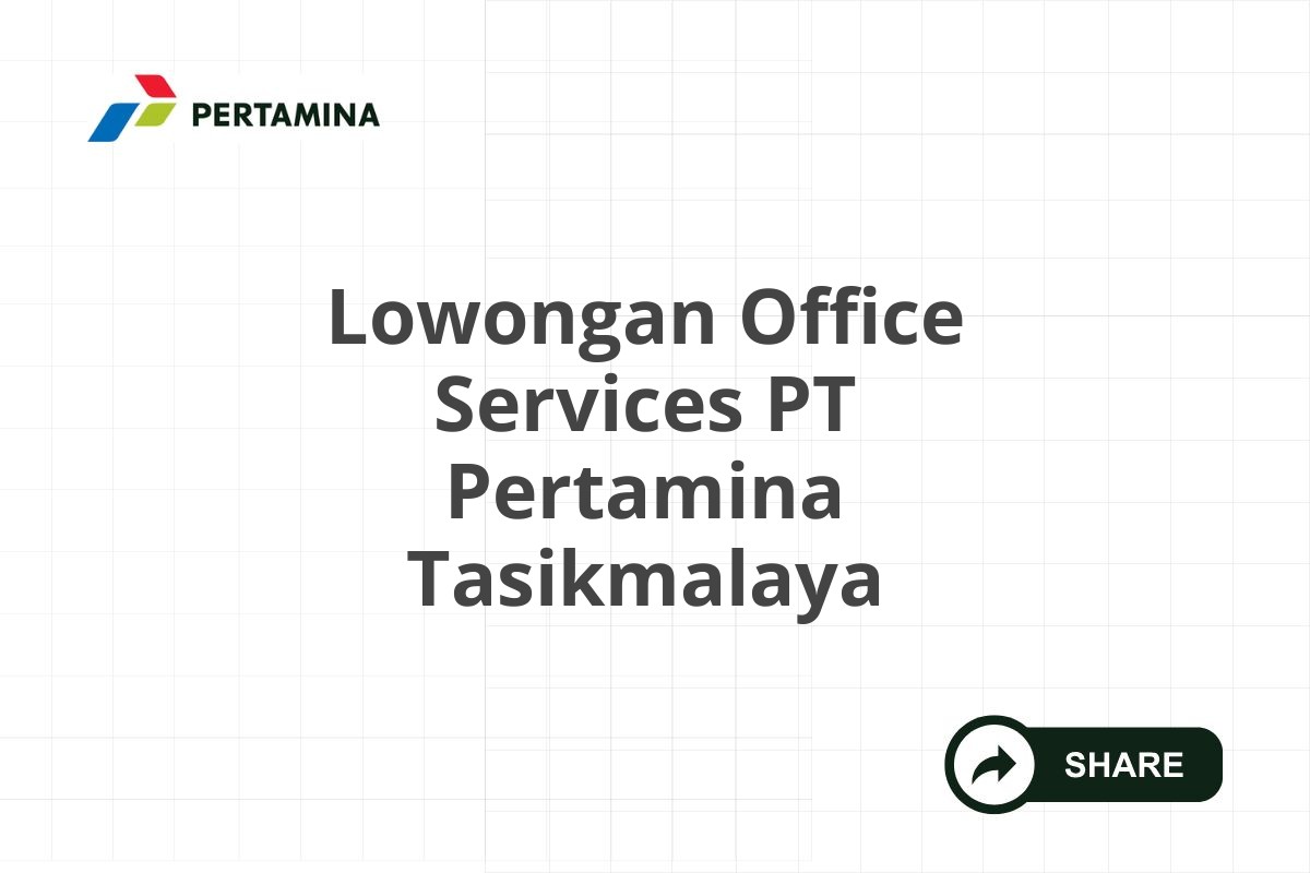 Lowongan Office Services PT Pertamina Tasikmalaya