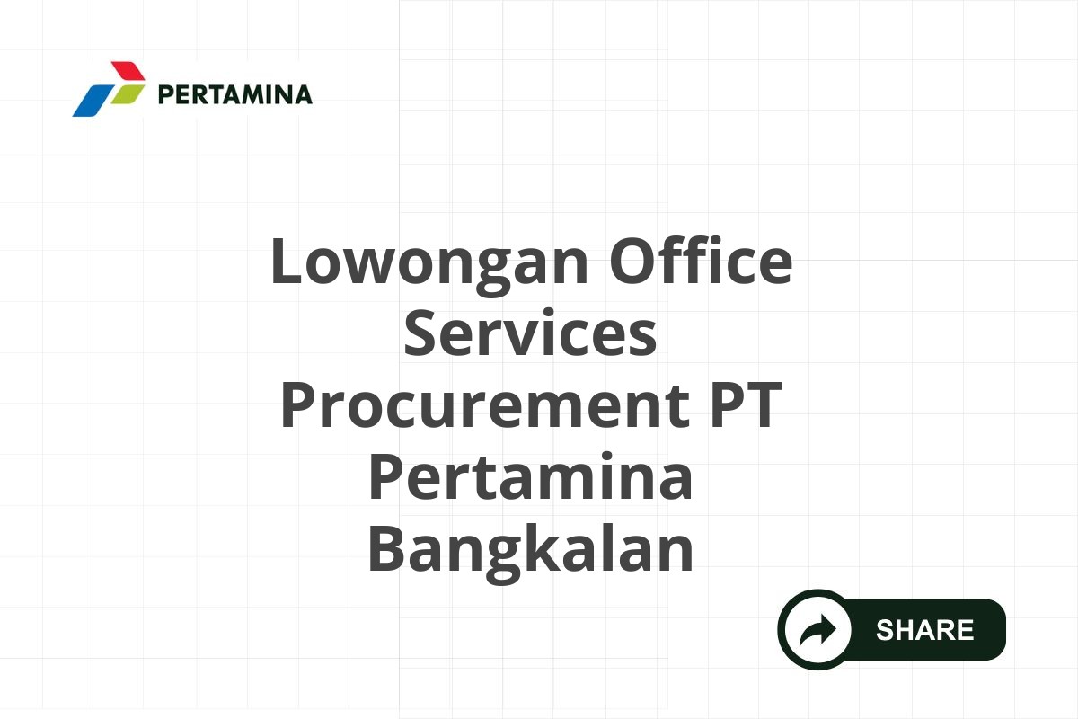 Lowongan Office Services Procurement PT Pertamina Bangkalan