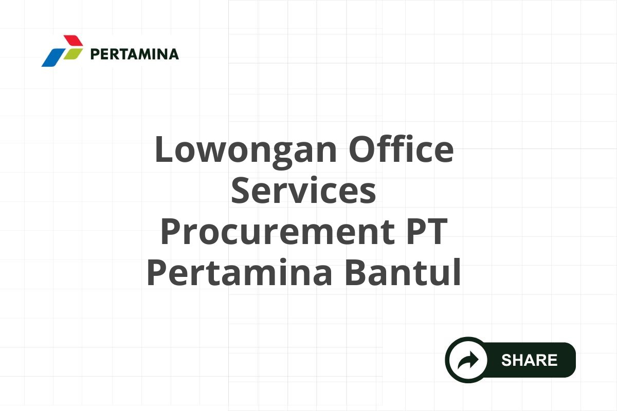 Lowongan Office Services Procurement PT Pertamina Bantul