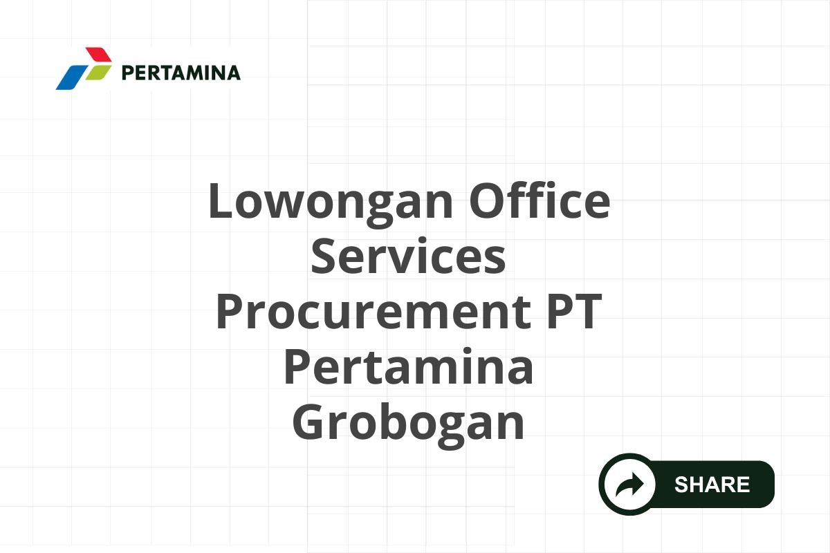 Lowongan Office Services Procurement PT Pertamina Grobogan