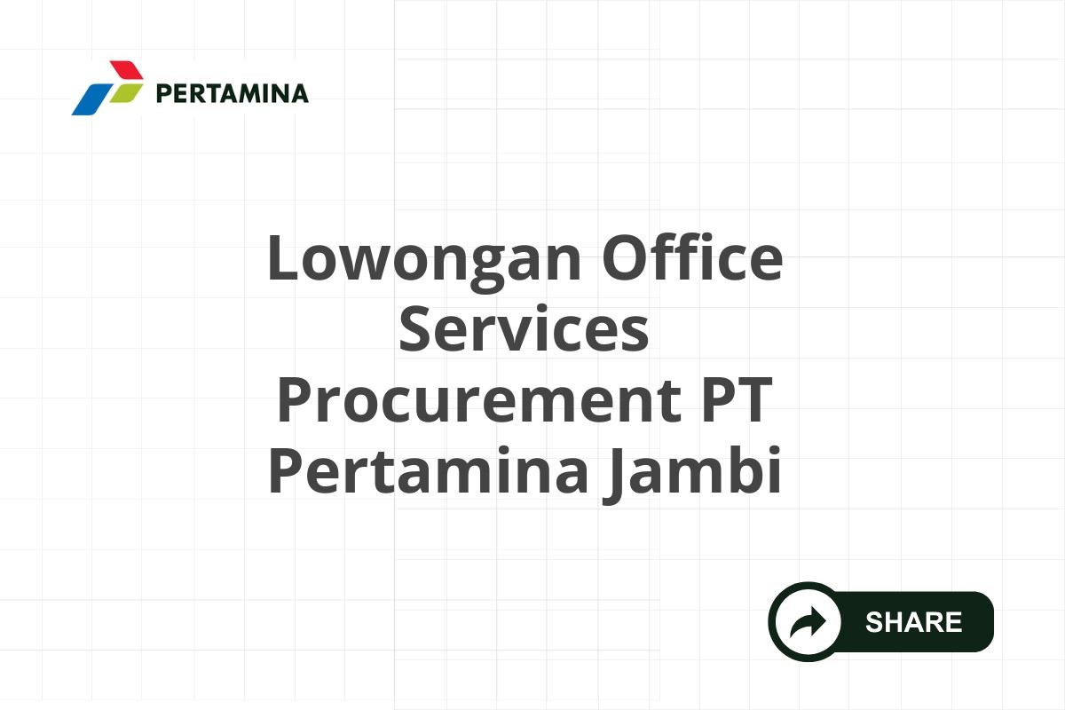 Lowongan Office Services Procurement PT Pertamina Jambi