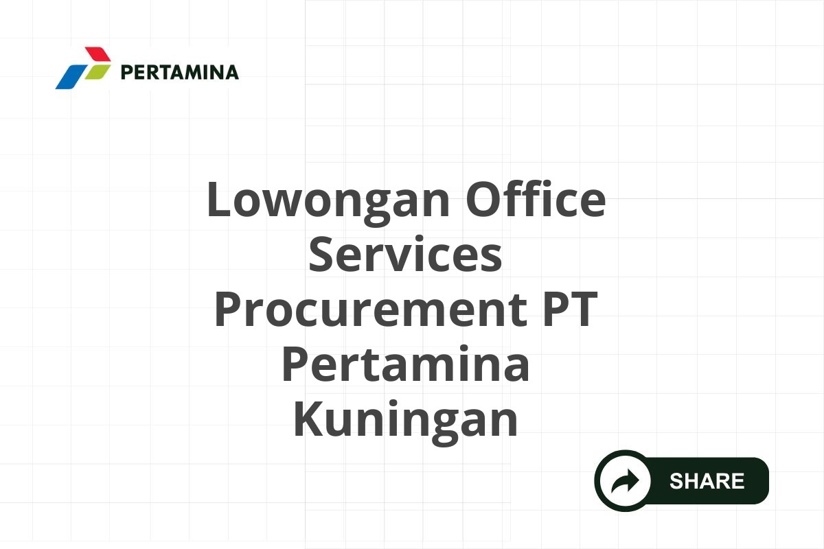 Lowongan Office Services Procurement PT Pertamina Kuningan