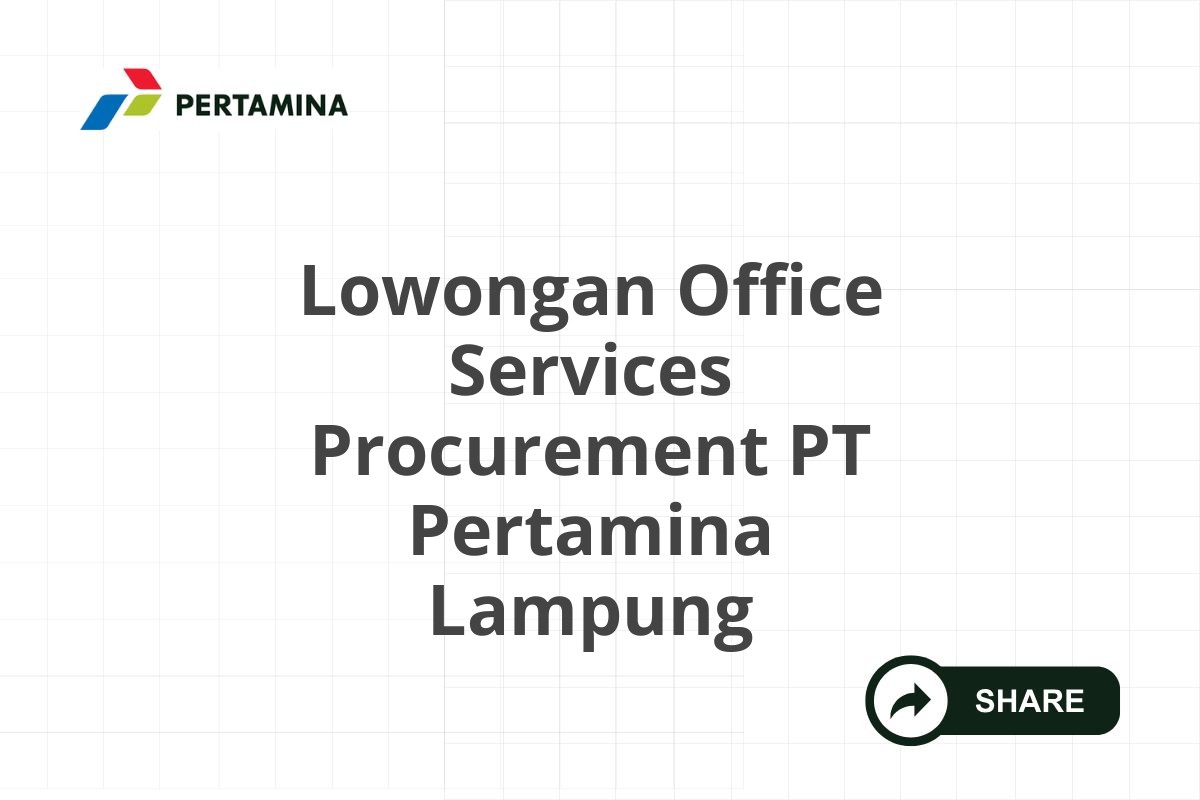 Lowongan Office Services Procurement PT Pertamina Lampung