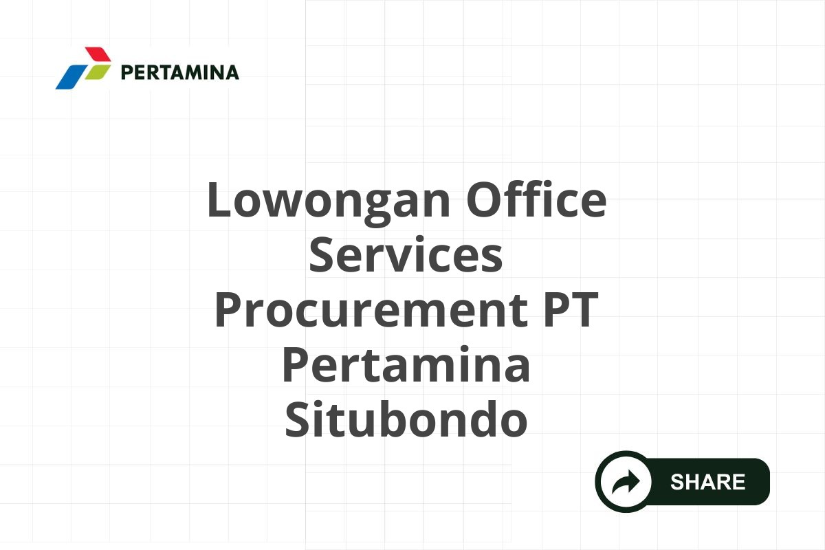 Lowongan Office Services Procurement PT Pertamina Situbondo