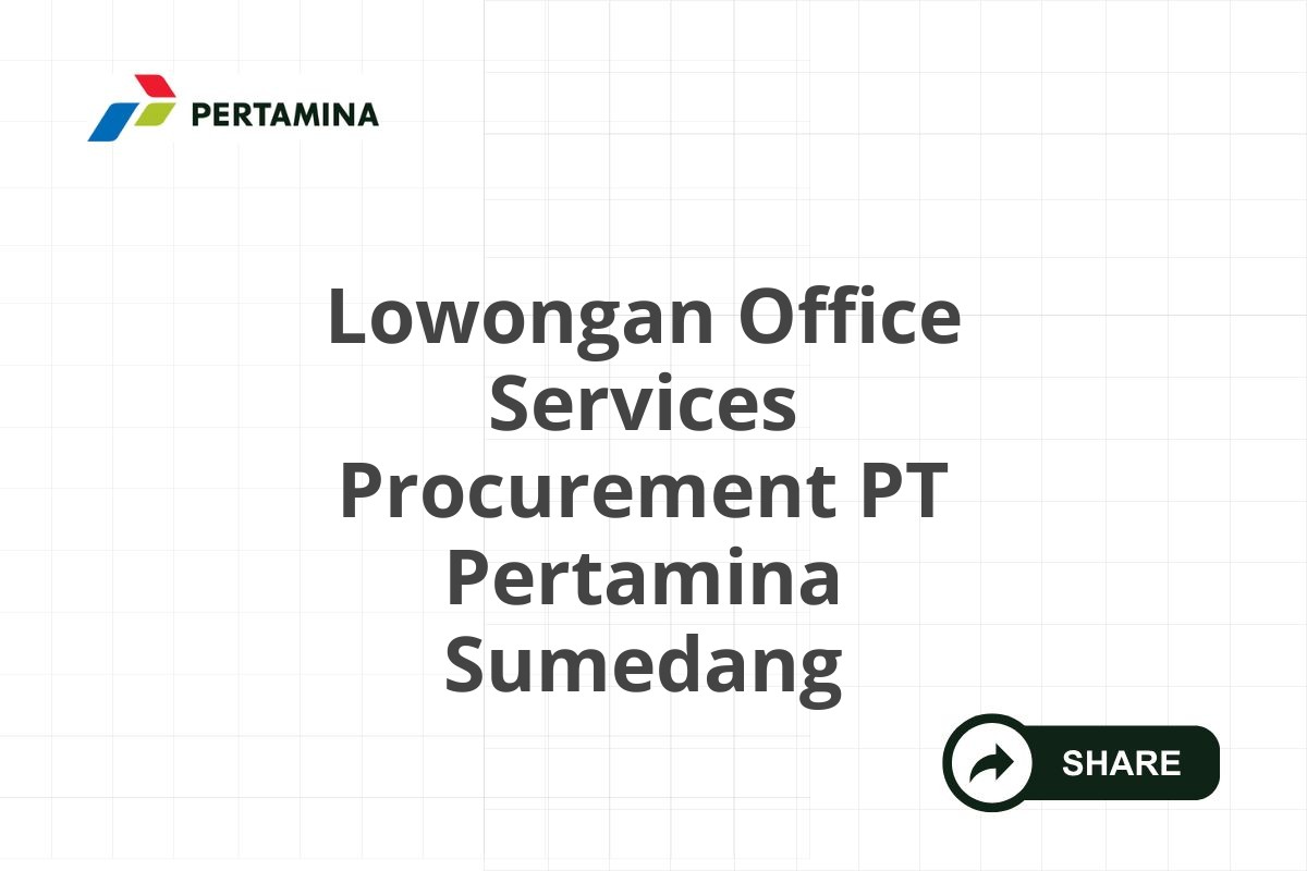 Lowongan Office Services Procurement PT Pertamina Sumedang