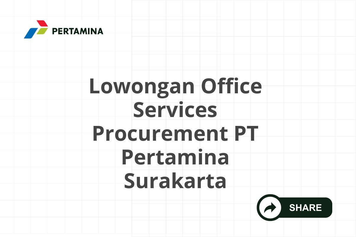 Lowongan Office Services Procurement PT Pertamina Surakarta