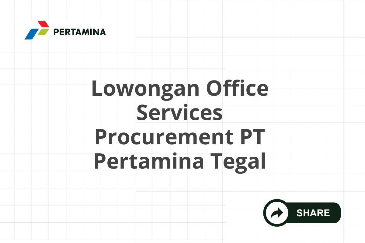 Lowongan Office Services Procurement PT Pertamina Tegal