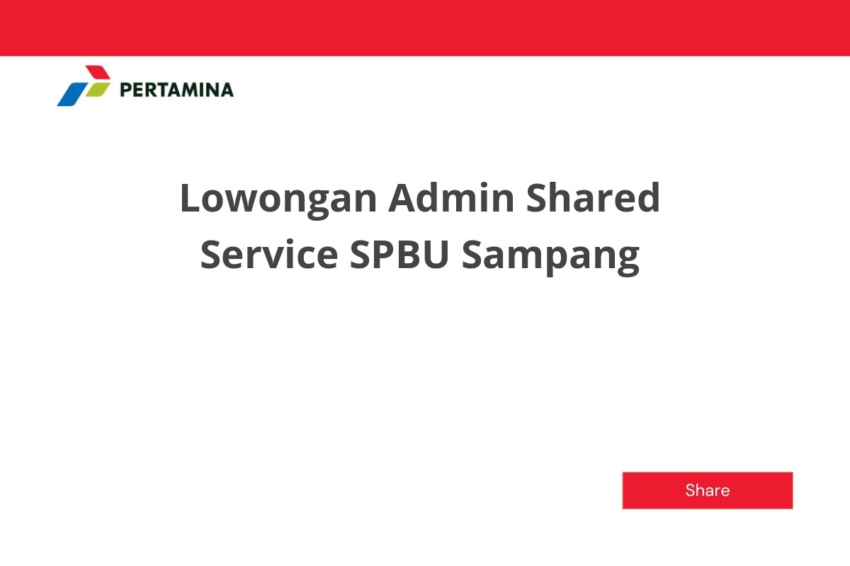 Lowongan Admin Shared Service SPBU Sampang