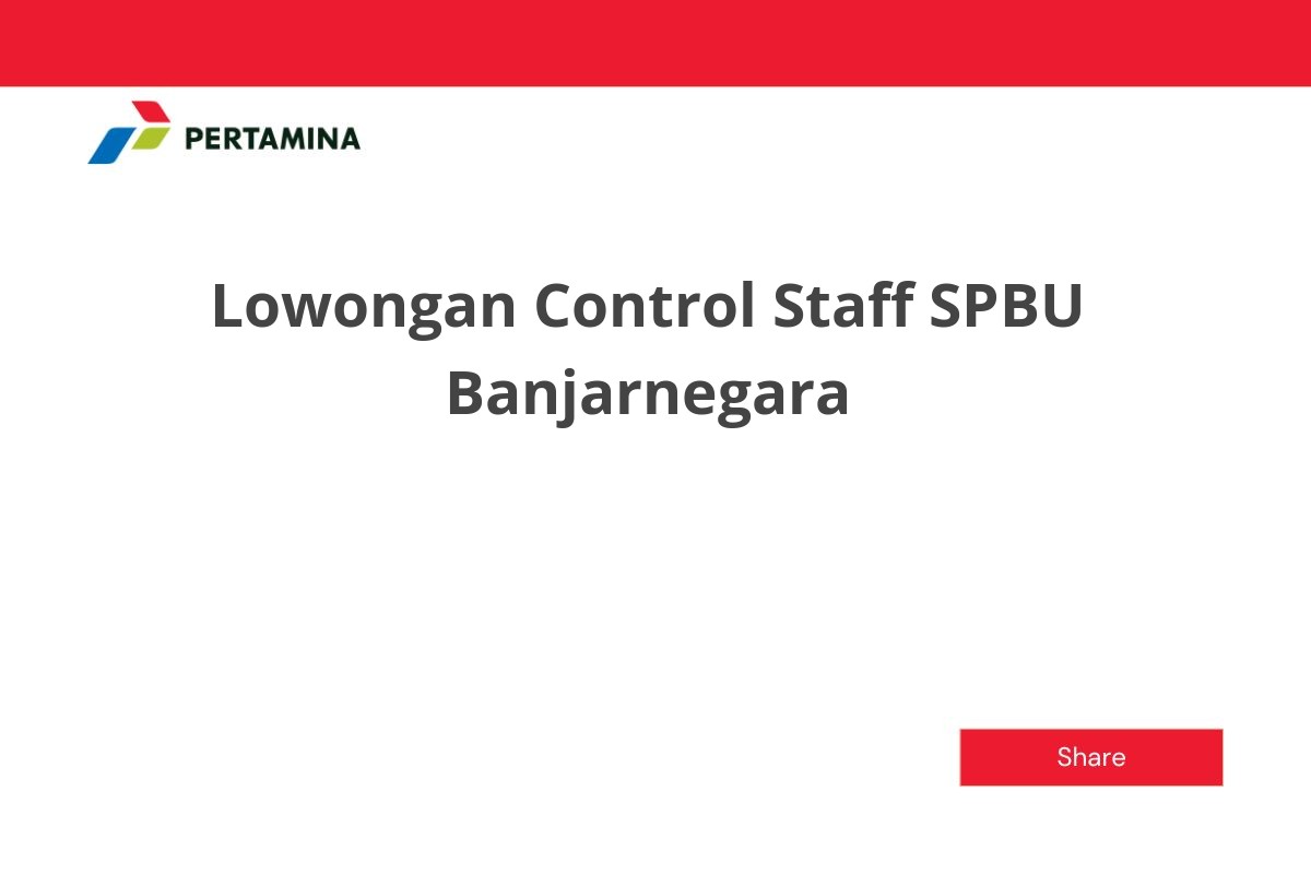 Lowongan Control Staff SPBU Banjarnegara