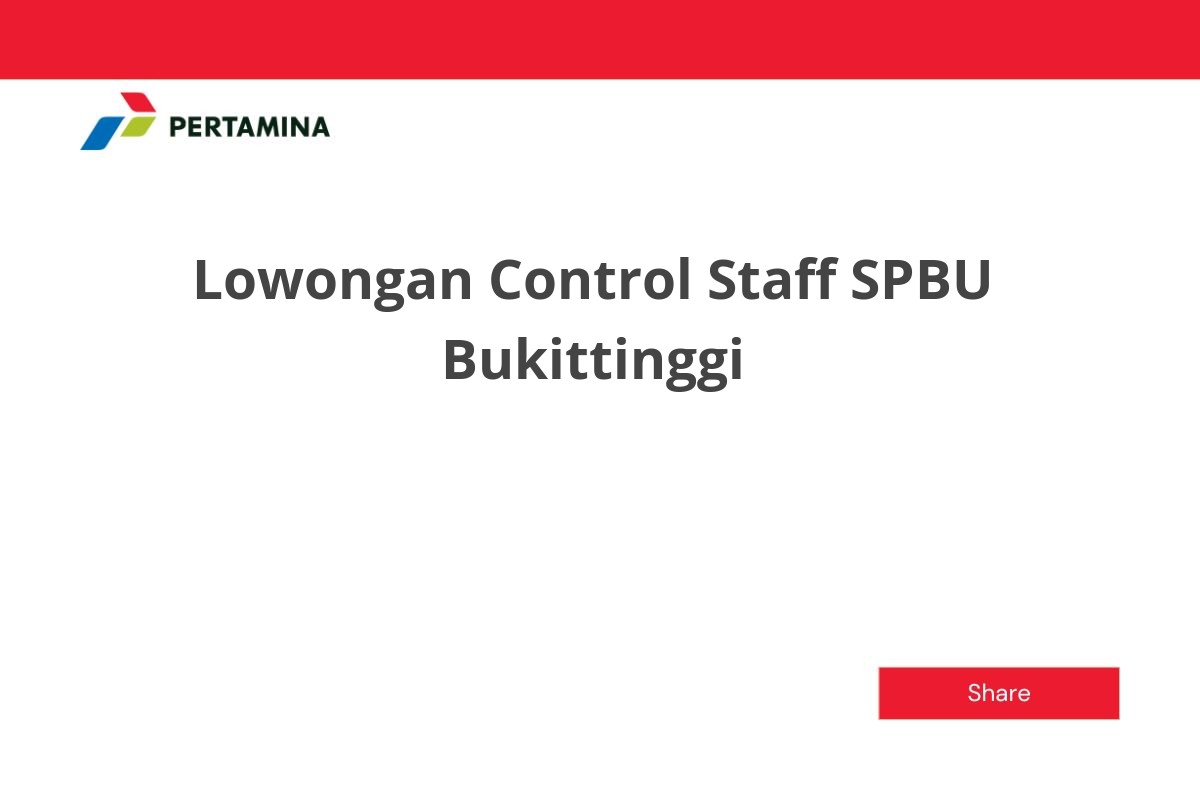 Lowongan Control Staff SPBU Bukittinggi