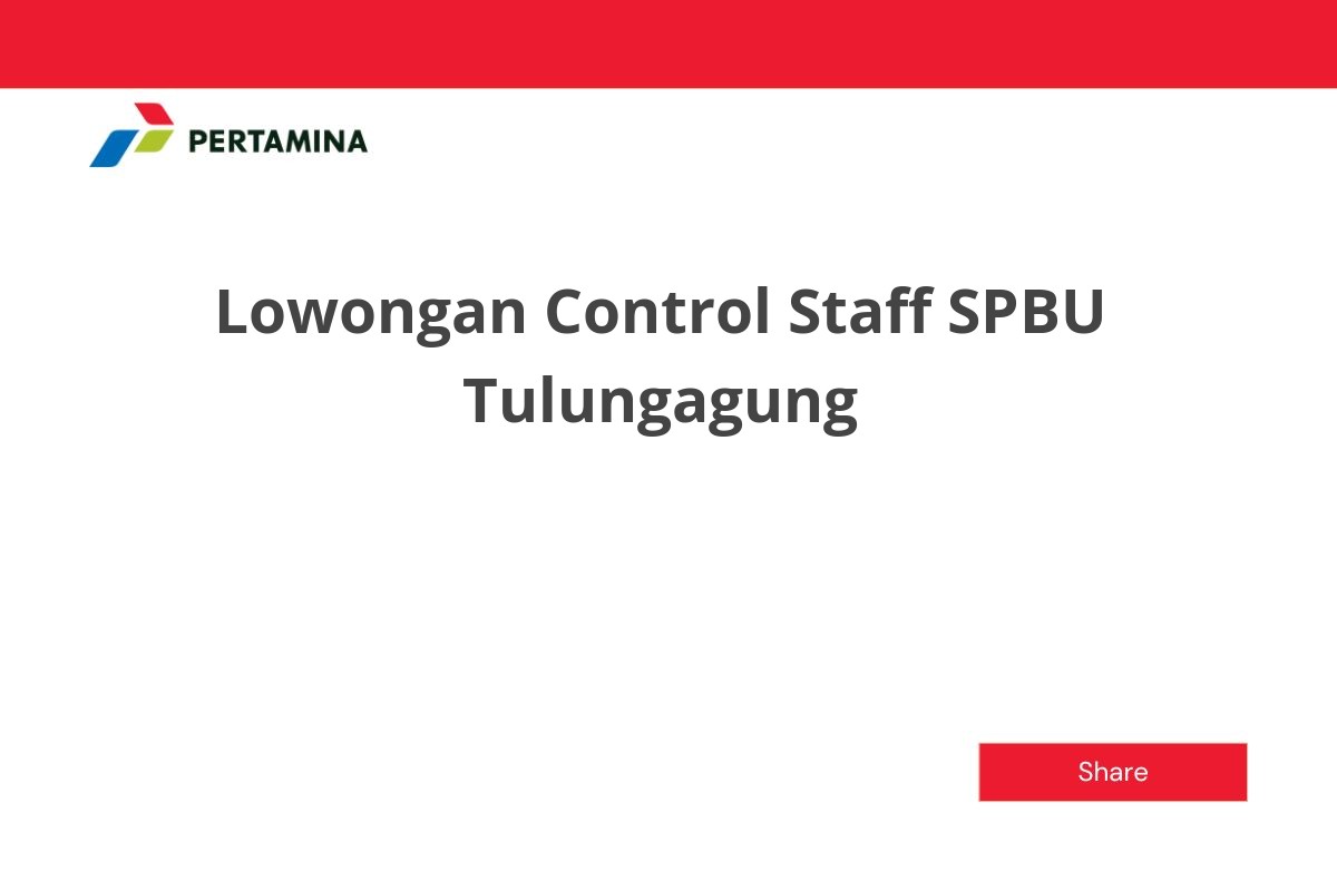 Lowongan Control Staff SPBU Tulungagung