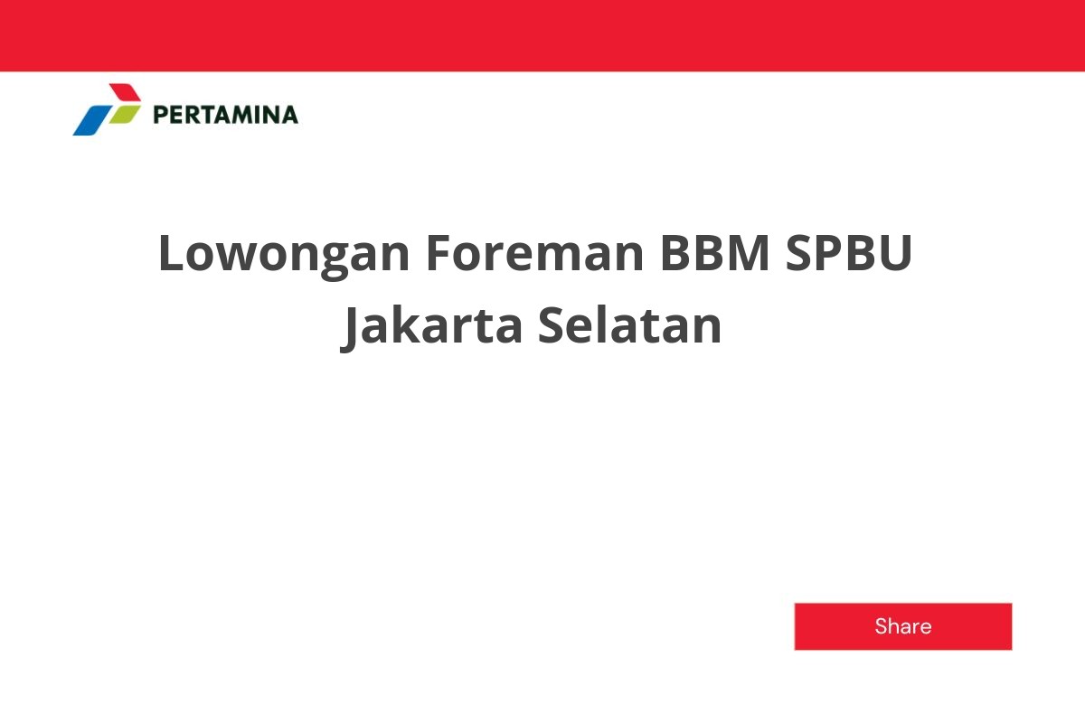 Lowongan Foreman BBM SPBU Jakarta Selatan