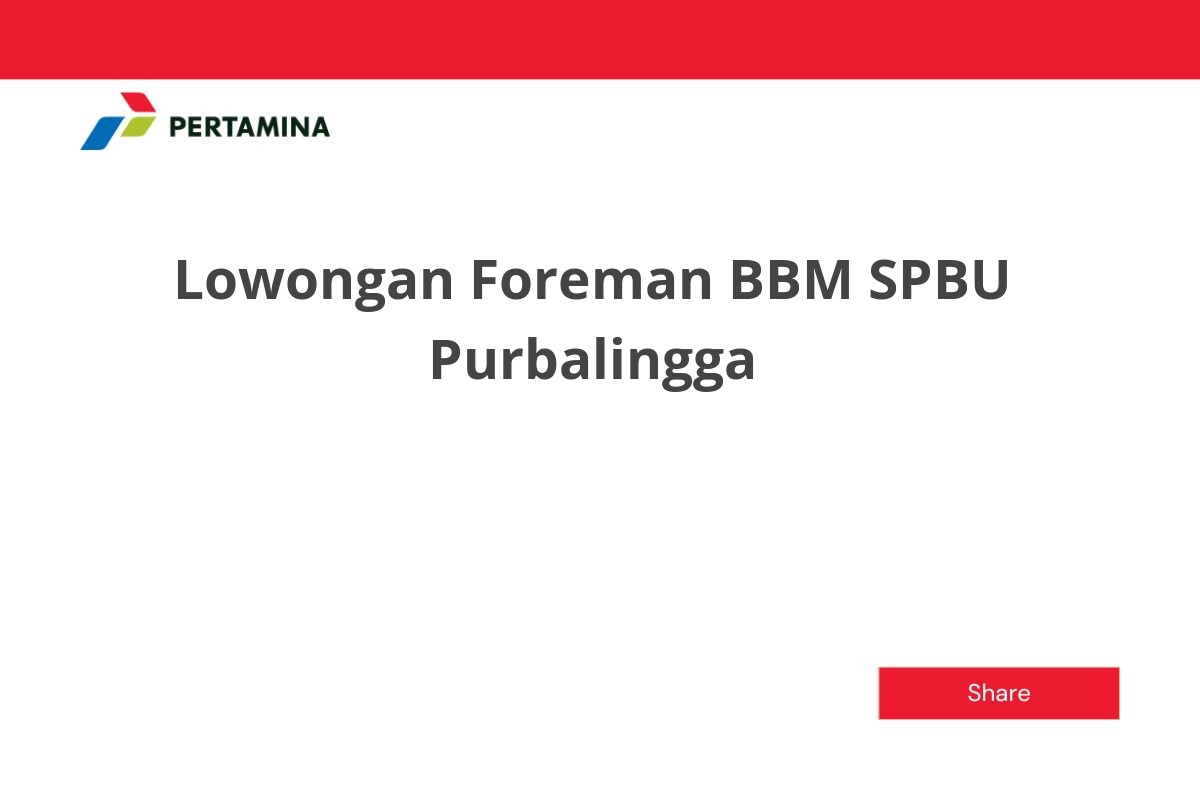 Lowongan Foreman BBM SPBU Purbalingga