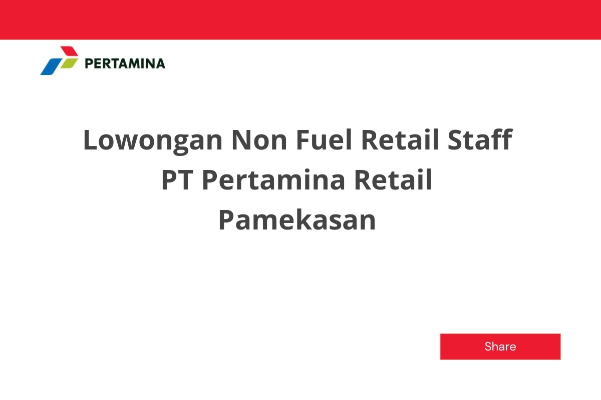 Lowongan Non Fuel Retail Staff PT Pertamina Retail Pamekasan