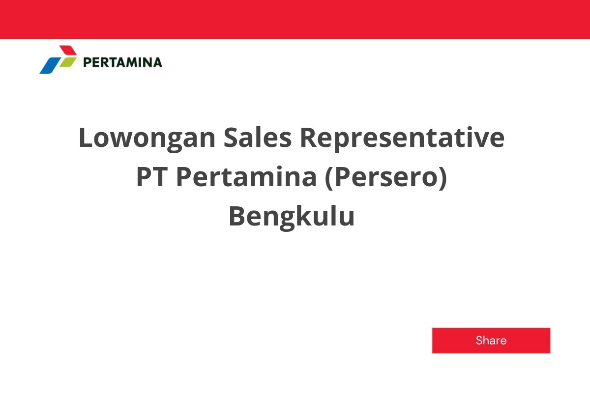Lowongan Sales Representative PT Pertamina (Persero) Bengkulu