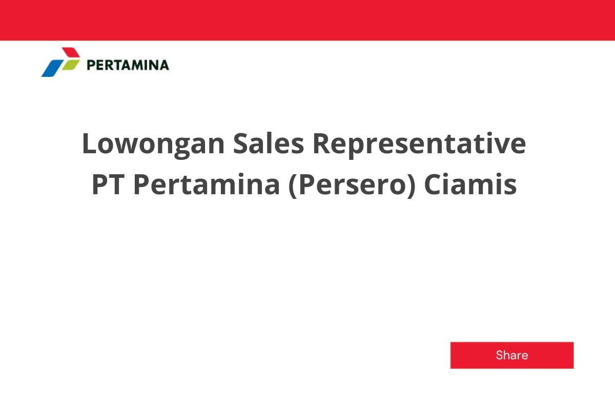 Lowongan Sales Representative PT Pertamina (Persero) Ciamis