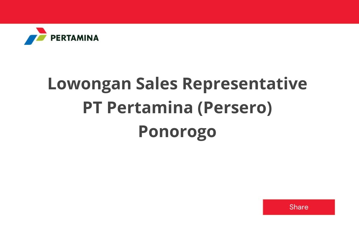 Lowongan Sales Representative PT Pertamina (Persero) Ponorogo