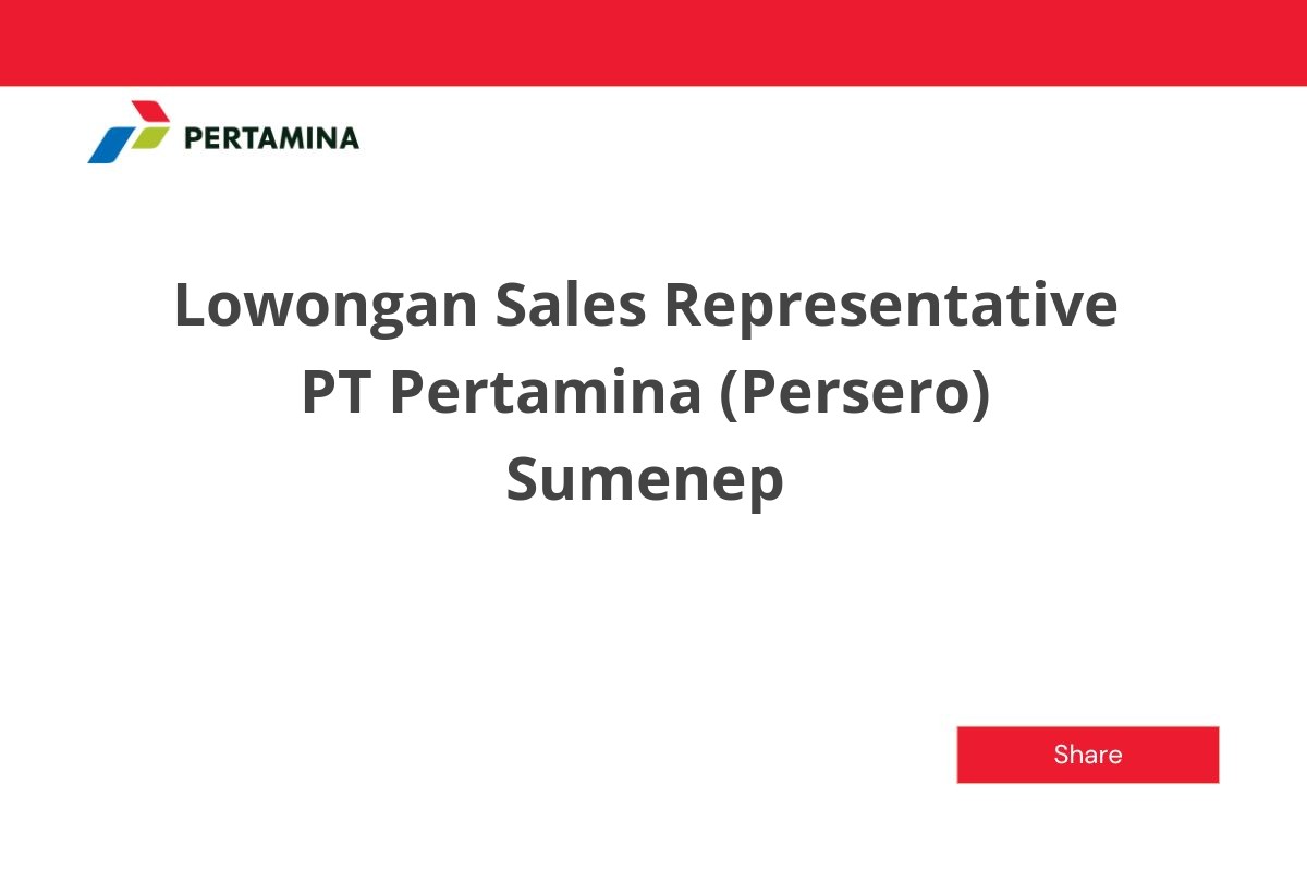 Lowongan Sales Representative PT Pertamina (Persero) Sumenep