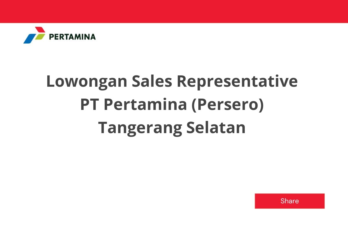 Lowongan Sales Representative PT Pertamina (Persero) Tangerang Selatan