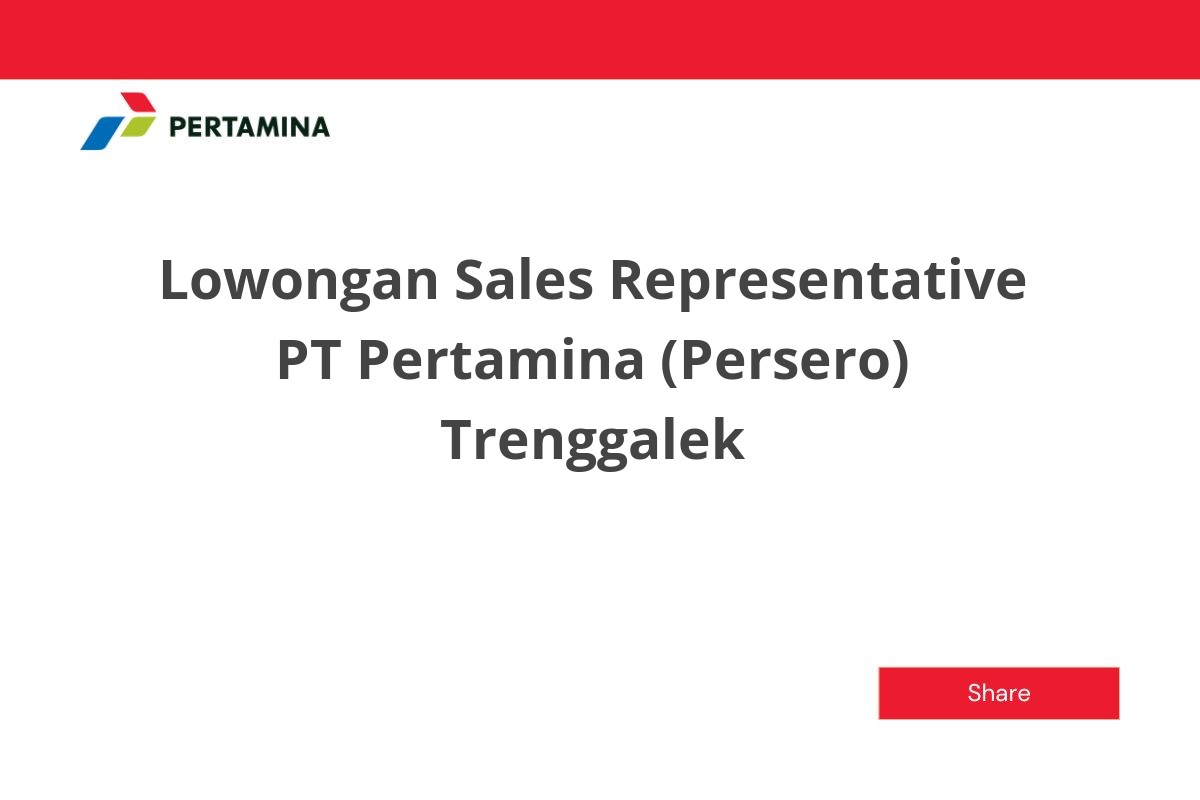 Lowongan Sales Representative PT Pertamina (Persero) Trenggalek