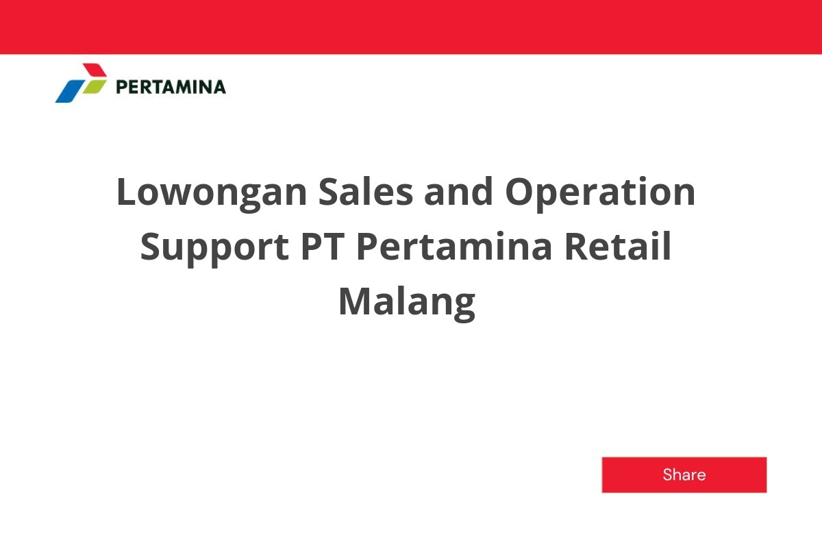 Lowongan Sales and Operation Support PT Pertamina Retail Malang