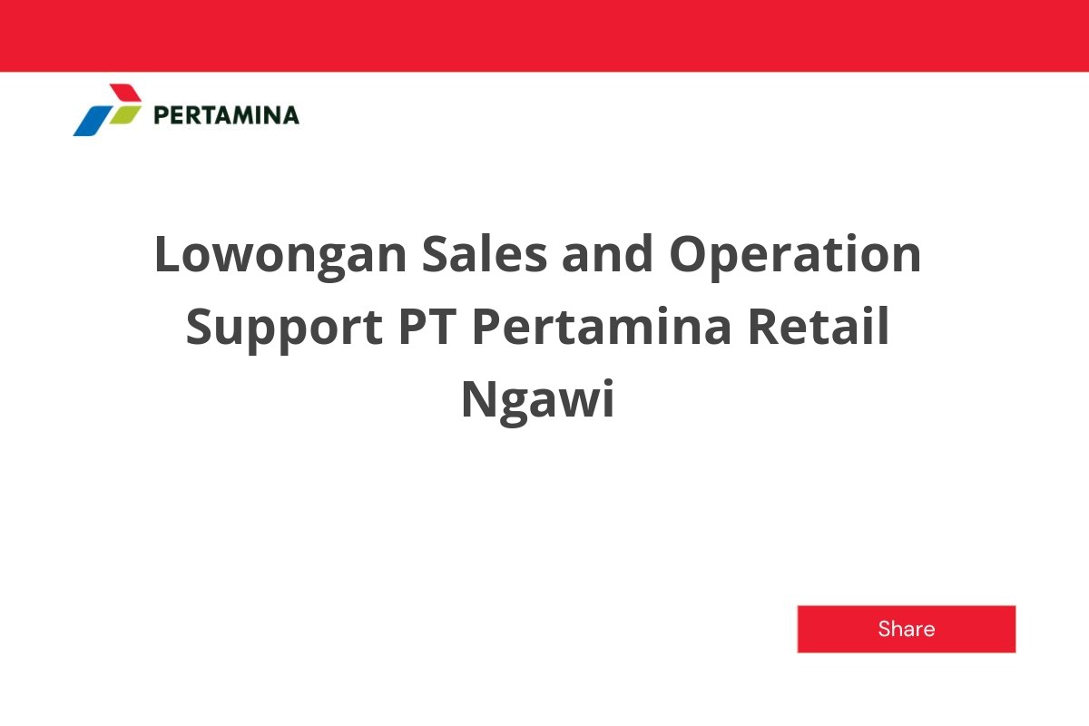 Lowongan Sales and Operation Support PT Pertamina Retail Ngawi