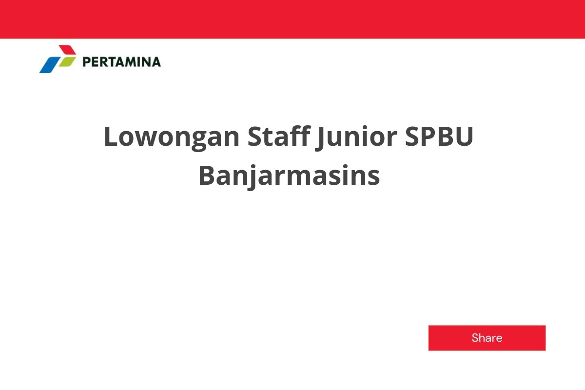 Lowongan Staff Junior SPBU Banjarmasins